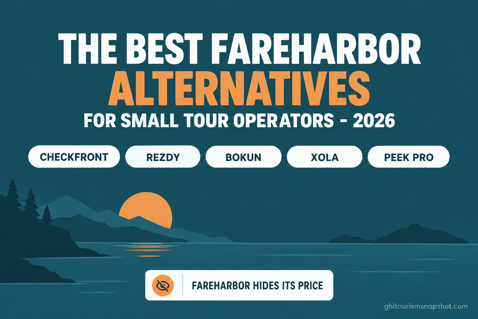 Title slide reading 'The Best FareHarbor Alternatives for Small Tour Operators 2026' listing Checkfront, Rezdy, Bokun, Xola and Peek Pro with a note that FareHarbor hides its price, in deep teal and warm amber brand colors
